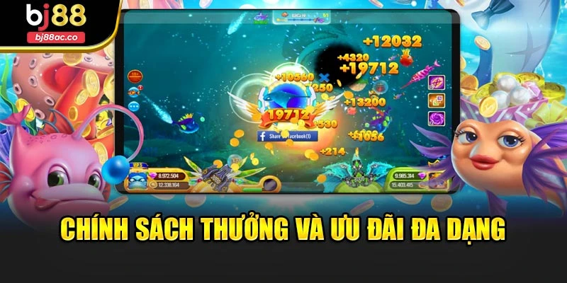 Chính sách thưởng và ưu đãi đa dạng