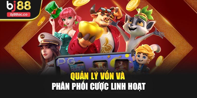Quản lý vốn và phân phối cược linh hoạt